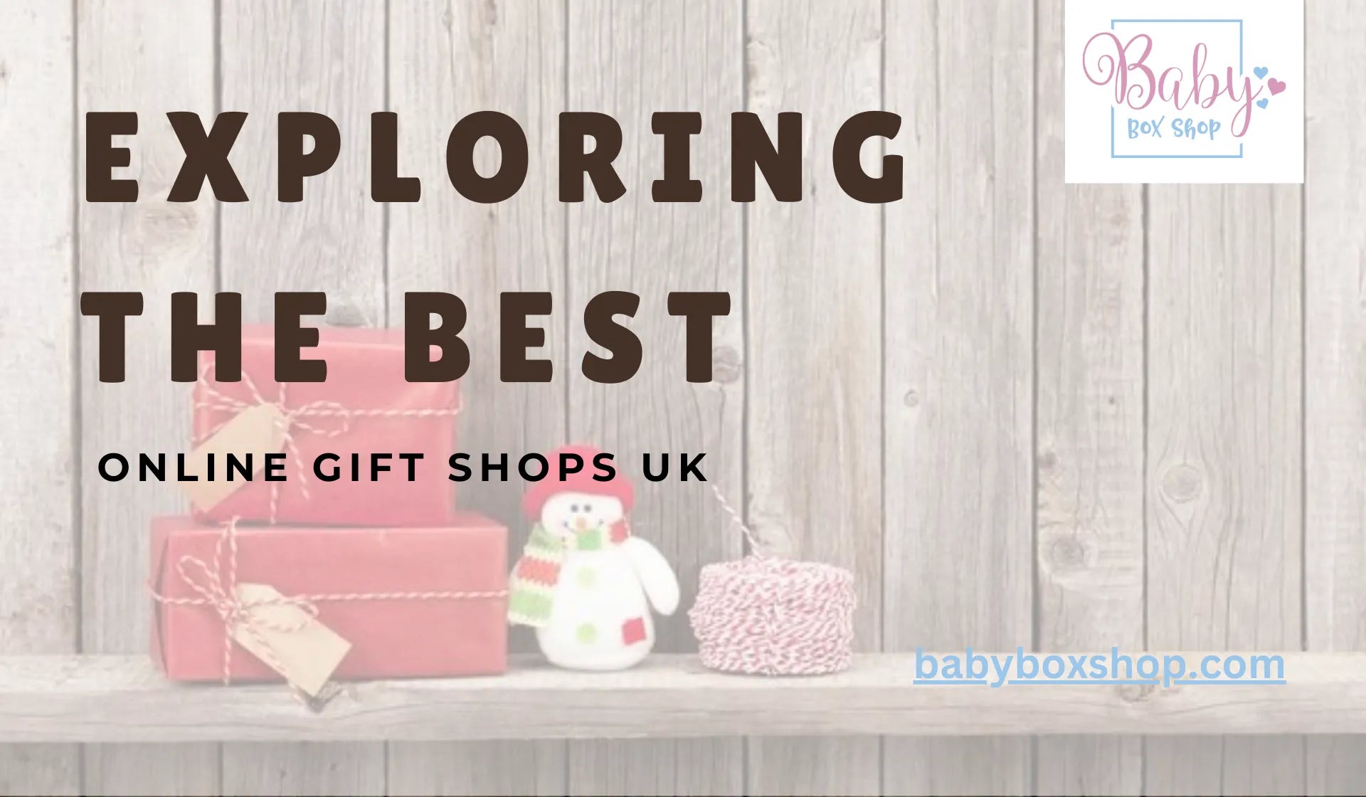 Exploring the Best Online Gift Shops UK | Baby Gifts|Exploring the Best Online Gift Shops UK | Baby Gifts