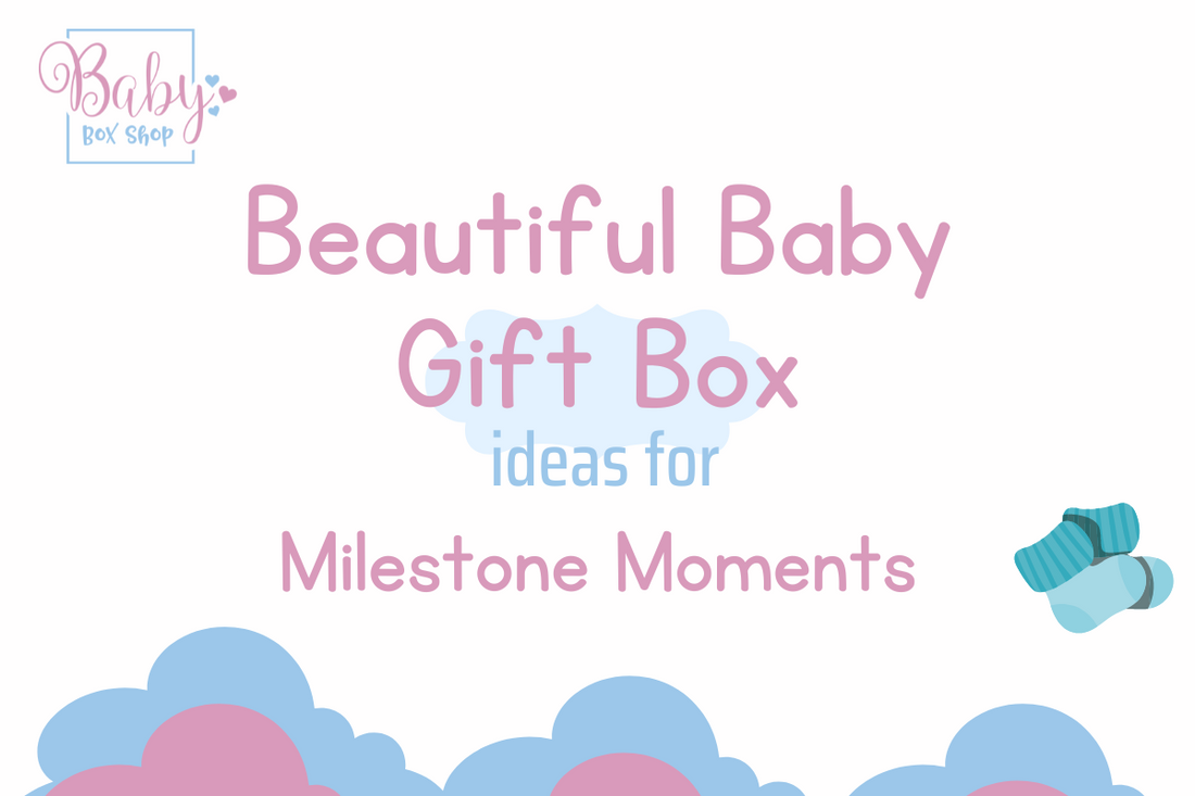 Beautiful Baby Gift Box ideas for Milestone Moments