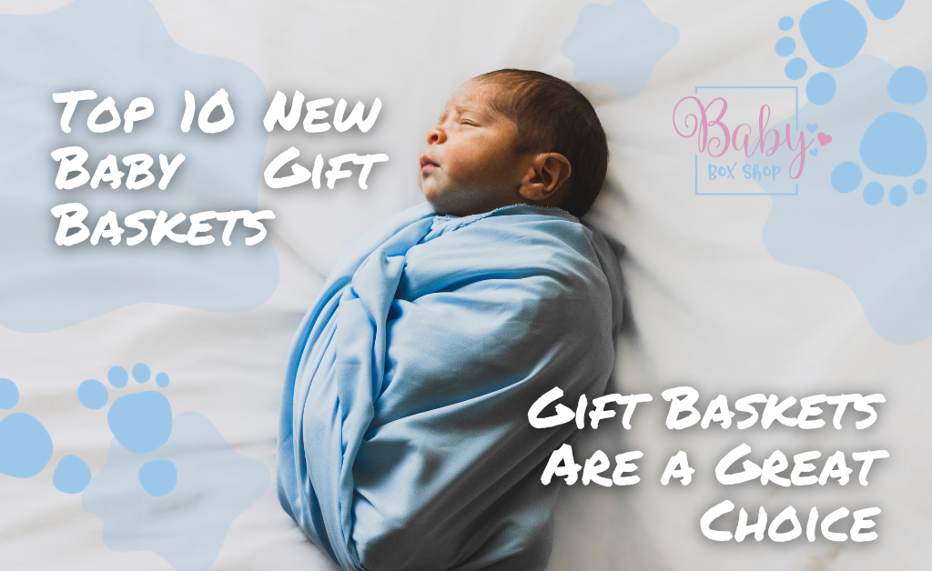 Top 10 New Baby Gift Baskets for Every Budget