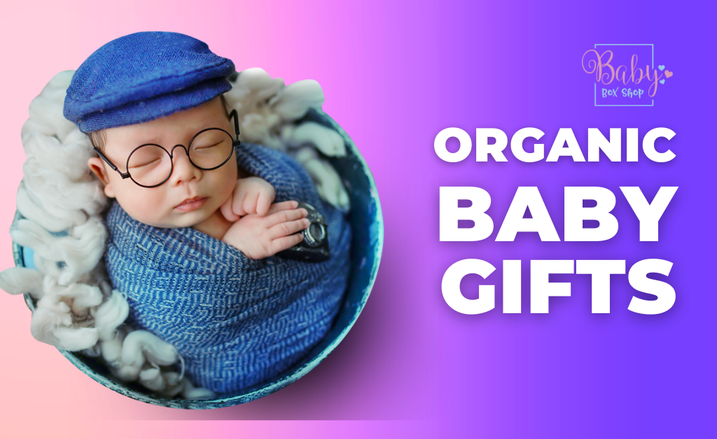 The Benefits of Organic Baby Gifts for Newborns