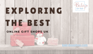 Read more about the article Exploring the Best Online Gift Shops UK | Baby Gifts