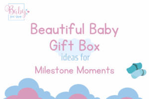 Read more about the article Beautiful Baby Gift Box ideas for Milestone Moments