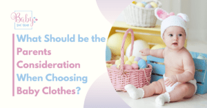Read more about the article What Should be the Parents Consideration When Choosing Baby Clothes?