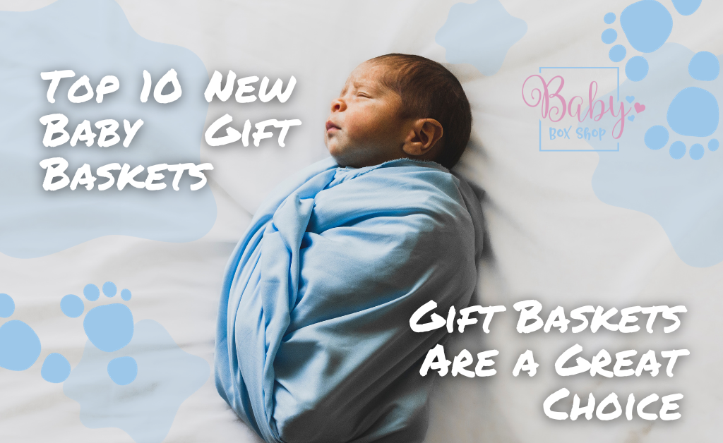You are currently viewing Top 10 New Baby Gift Baskets for Every Budget